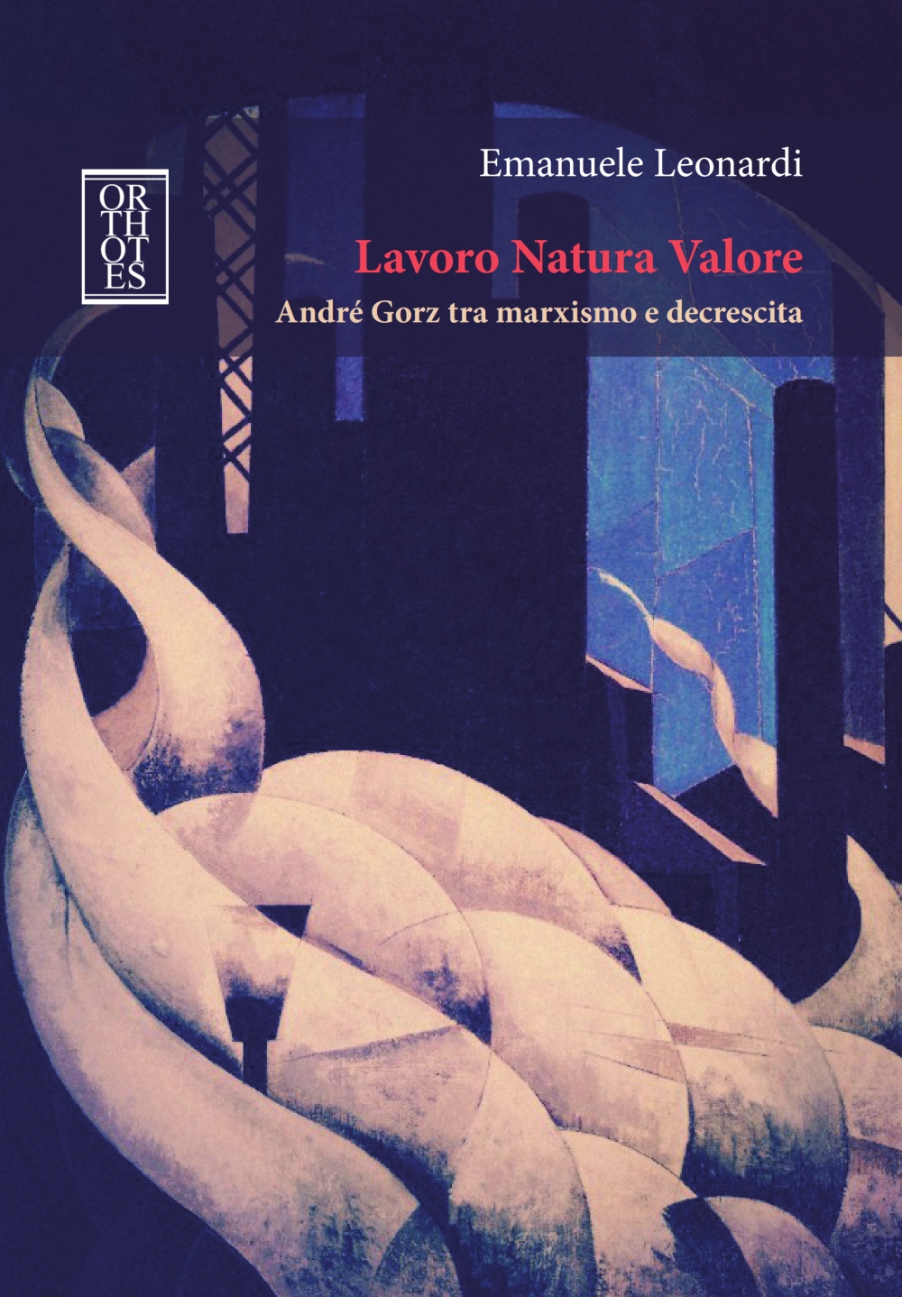 Radicalizing the Ecological Transition.  Reflections on “Lavoro Natura Valore: André Gorz tra marxismo e decrescita” by Emanuele Leonardi