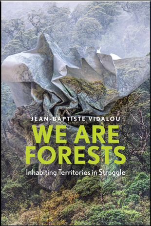 Book Review: “We Are Forests: Inhabiting Territories in Struggle” (Cambridge:Polity, 2023)