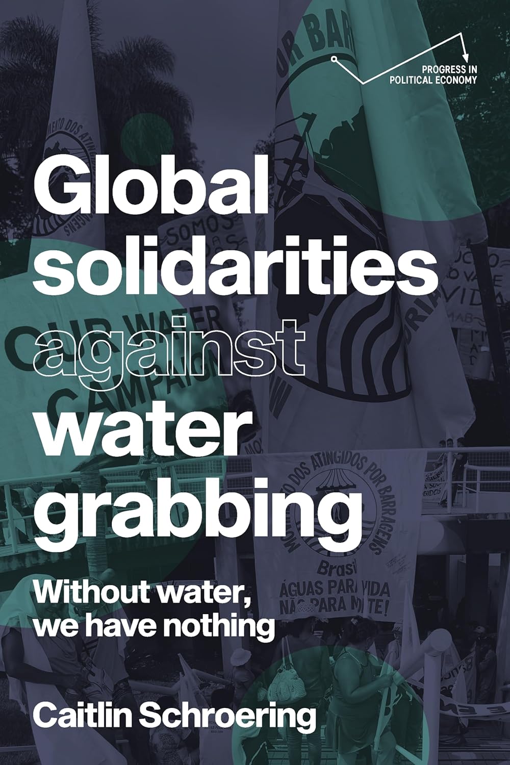 “Global Solidarities Against Water Grabbing”: An Interview with Caitlin Schroering